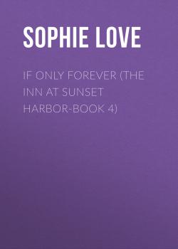 If Only Forever (The Inn at Sunset Harbor-Book 4) - Sophie Love 