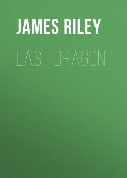Last Dragon - Riley James Whitcomb The Revenge of Magic