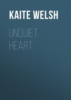 Unquiet Heart - Kaite Welsh 