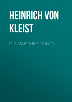 Die Marquise von O... - Heinrich von Kleist 