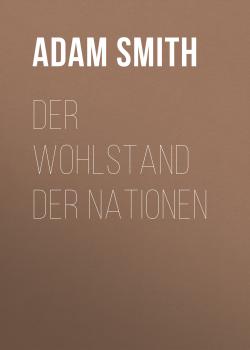 Der Wohlstand der Nationen - Adam Smith 