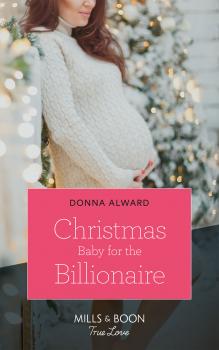 Christmas Baby For The Billionaire - DONNA  ALWARD 