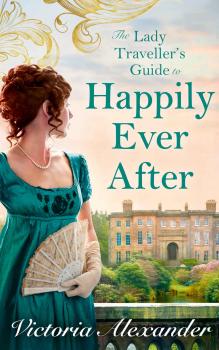 Lady Traveller's Guide To Happily Ever After - Victoria  Alexander 