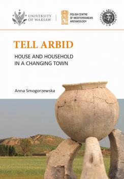 Tell Arbid - Anna Smogorzewska PAM Monograph Series