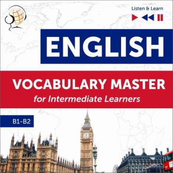 English Vocabulary Master for Intermediate Learners - Listen & Learn (Proficiency Level B1-B2) - Dorota Guzik 