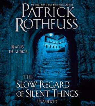Slow Regard of Silent Things - Patrick Rothfuss Kingkiller Chronicle