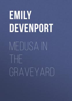 Medusa in the Graveyard - Emily Devenport The Medusa Cycle
