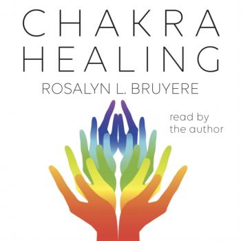 Chakra Healing - Rosalyn L. Bruyere 