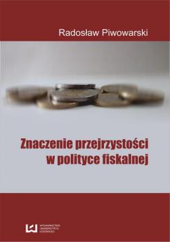 Znaczenie przejrzystości w polityce fiskalnej - Radosław Piwowarski 