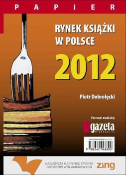 Rynek książki w Polsce 2012. Papier - Piotr Dobrołęcki Rynek książki w Polsce 