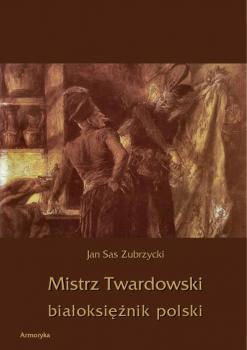 Mistrz Twardowski białoksiężnik polski - Jan Sas Zubrzycki 