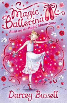 Rosa and the Magic Moonstone - CBE Darcey Bussell Magic Ballerina