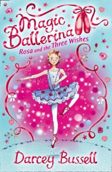 Rosa and the Three Wishes - CBE Darcey Bussell Magic Ballerina