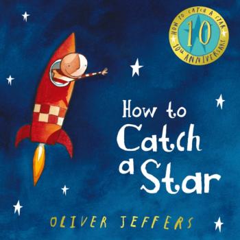 How To Catch A Star - Oliver  Jeffers 