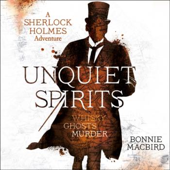 Unquiet Spirits: Whisky, Ghosts, Murder (A Sherlock Holmes Adventure) - Bonnie  Macbird A Sherlock Holmes Adventure
