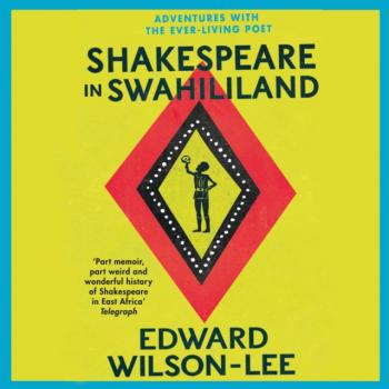 Shakespeare in Swahililand - Edward Wilson-Lee 