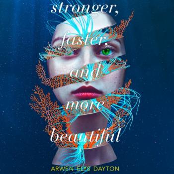 Stronger, Faster, And More Beautiful - Arwen Elys Dayton 
