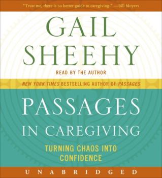 Passages in Caregiving - Gail  Sheehy 