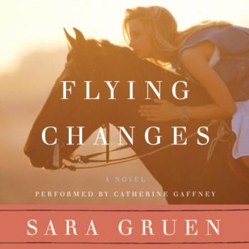 Flying Changes - Sara Gruen Riding Lessons