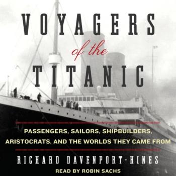 Voyagers of the Titanic - Richard Davenport-Hines 