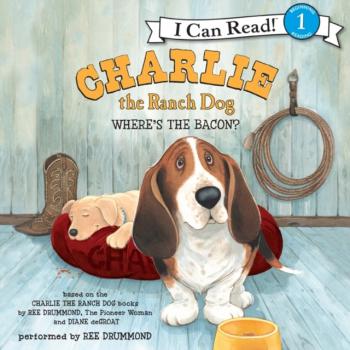 Charlie the Ranch Dog: Where's the Bacon? - Ree Drummond 