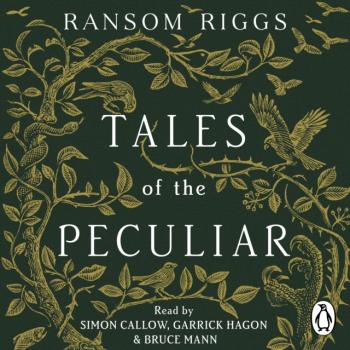 Tales of the Peculiar - Ransom Riggs Miss Peregrine's Peculiar Children