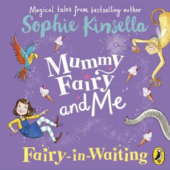 Mummy Fairy and Me: Fairy-in-Waiting - Sophie Kinsella Mummy Fairy
