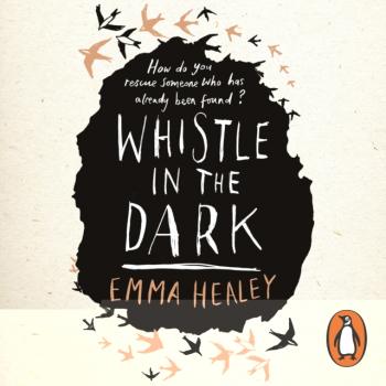 Whistle in the Dark - Emma  Healey 