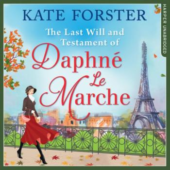 Last Will And Testament Of Daphne Le Marche - Kate Forster 