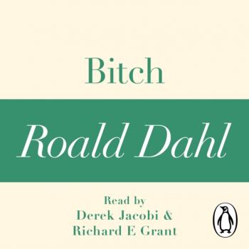 Bitch (A Roald Dahl Short Story) - Roald Dahl 