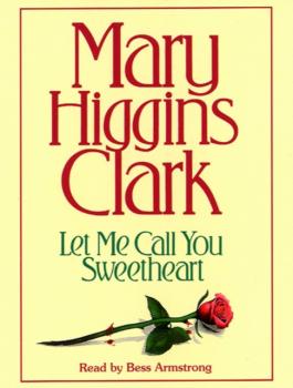 Let Me Call You Sweetheart - Mary Higgins Clark 