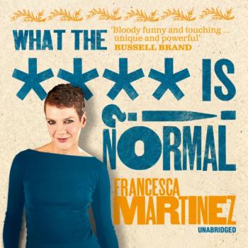 What the **** is Normal?! - Francesca Martinez 