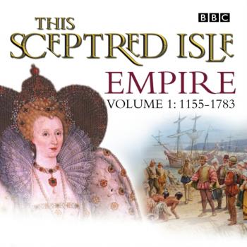 This Sceptred Isle  Empire Volume 1 - 1155-1783 - Christopher  Lee 