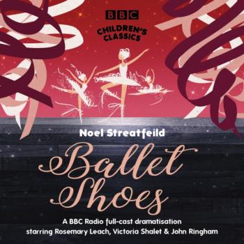 Ballet Shoes - Noel  Streatfeild BBC Children's Classics