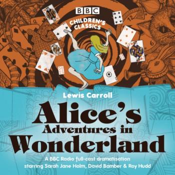 Alice's Adventures In Wonderland - Льюис Кэрролл 