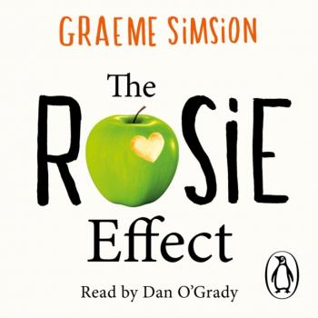 Rosie Effect - Graeme  Simsion The Rosie Project Series