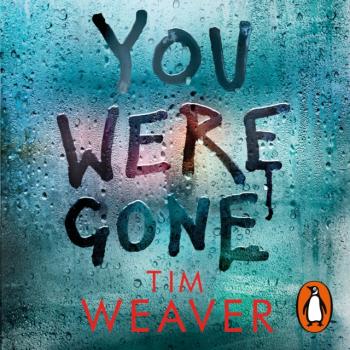 You Were Gone - Tim Weaver David Raker Missing Persons