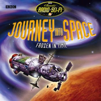 Journey Into Space  Frozen In Time (Classic Radio Sci-Fi) - Charles Chilton 