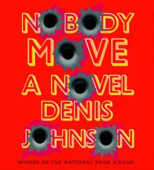 Nobody Move - Denis  Johnson 