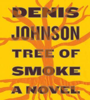Tree of Smoke - Denis  Johnson 