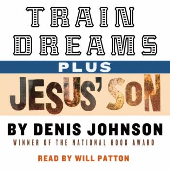 Train Dreams and Jesus' Son - Denis  Johnson 