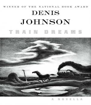 Train Dreams - Denis  Johnson 