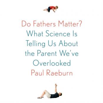 Do Fathers Matter? - Paul Raeburn 