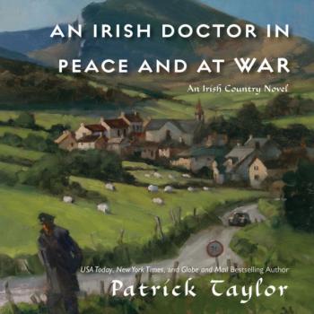 Irish Doctor in Peace and at War - Patrick  Taylor Irish Country Books