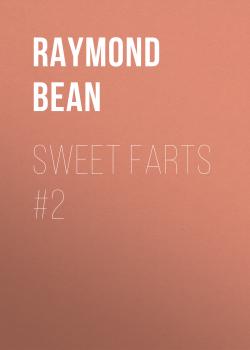 Sweet Farts #2 - Raymond Bean Sweet Farts