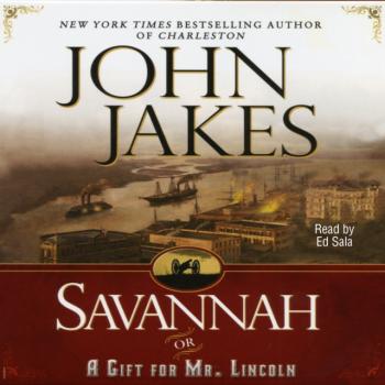 Savannah {or} a Gift for Mr. Lincoln - John  Jakes 