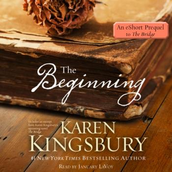 Beginning: An eShort prequel to The Bridge - Karen  Kingsbury 