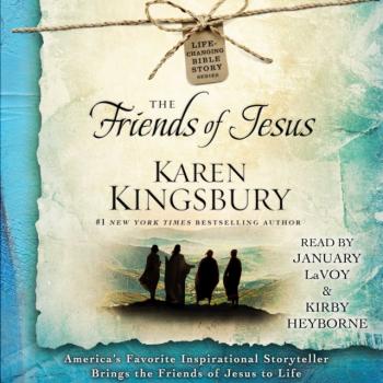 Friends of Jesus - Karen  Kingsbury Life-Changing Bible Study Series