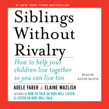 Siblings Without Rivalry - Elaine Mazlish 