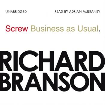 Screw Business as Usual - Sir Richard Branson 